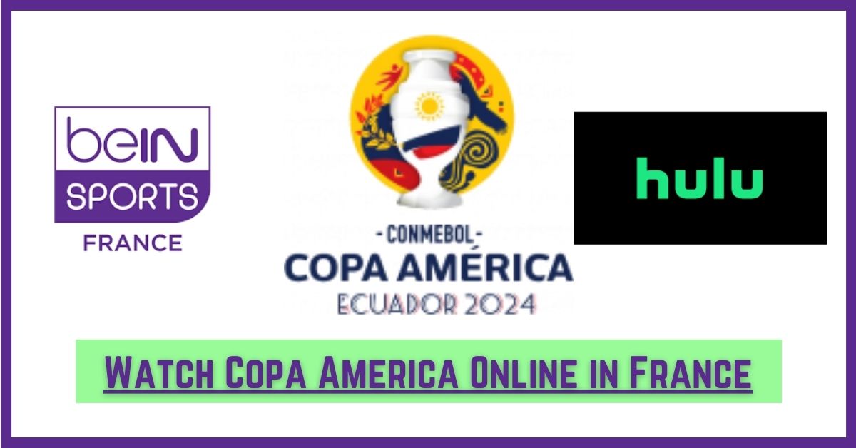 How to Watch Copa America Online in France