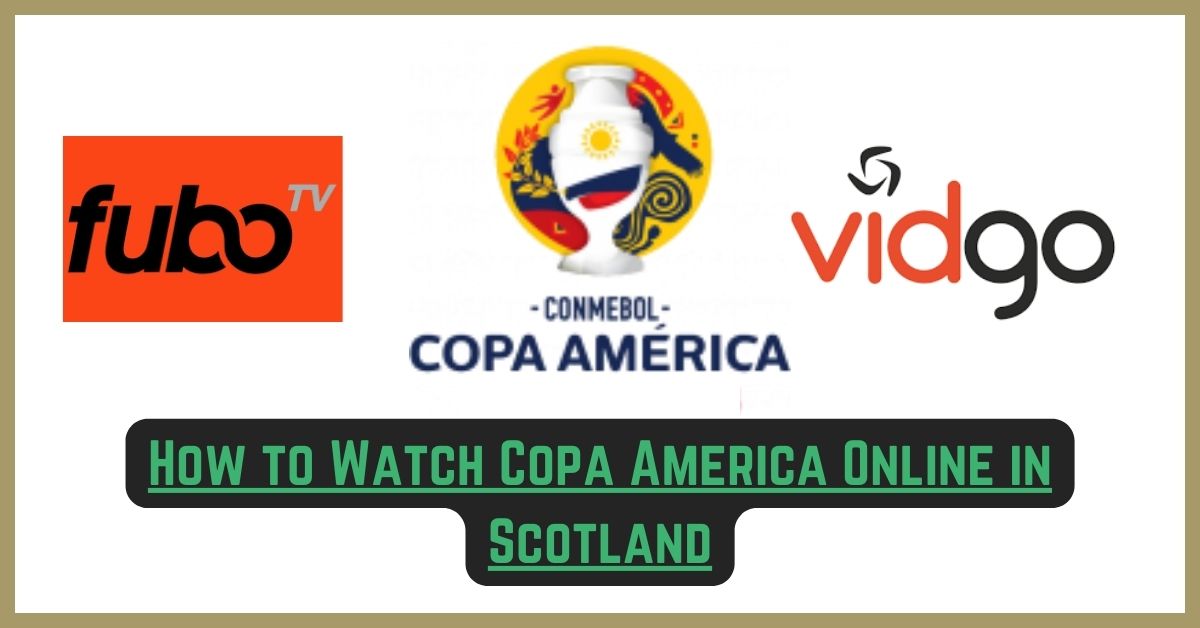 How to Watch Copa America online in Scotland