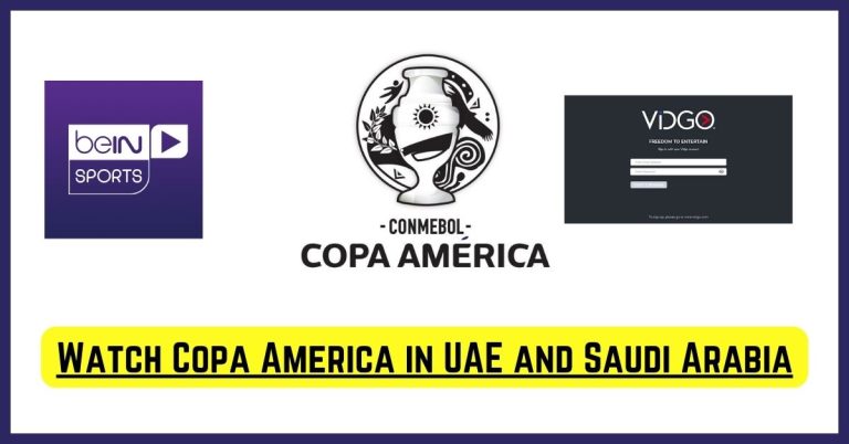 How to Watch Copa America in UAE and Saudi Arabia