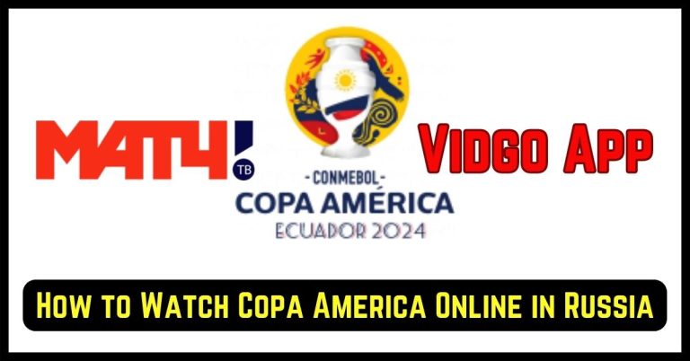 How to Watch Copa America 2024 Online in Russia