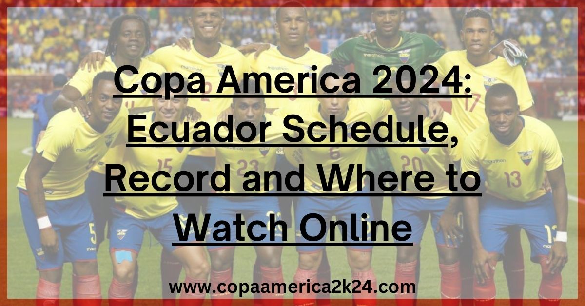 Ecuador Schedule, Record and Where to Watch Online